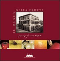 Il Museo della frutta «Francesco Garnier Valletti». Torino