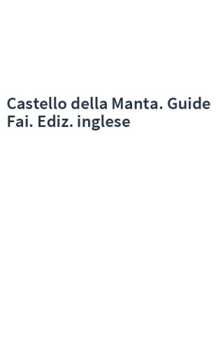 Castello della Manta. Guide Fai. Ediz. inglese