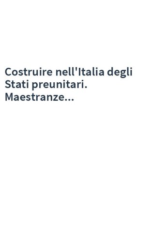 Costruire nell'Italia degli Stati preunitari. Maestranze...