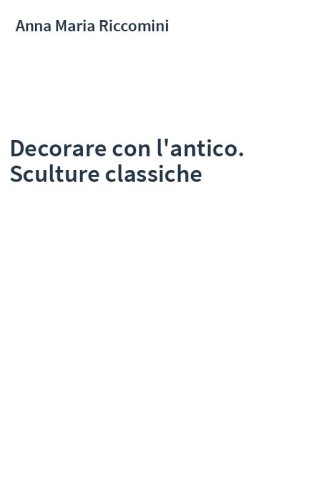 Decorare con l'antico. Sculture classiche