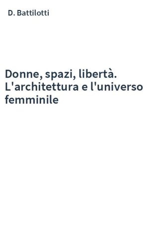 Donne, spazi, libertà. L'architettura e l'universo femminile