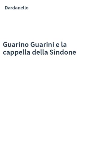 Guarino Guarini e la cappella della Sindone