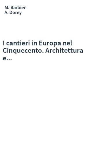 I cantieri in Europa nel Cinquecento. Architettura e...
