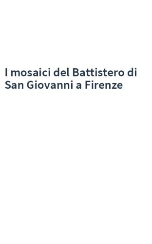 I mosaici del Battistero di San Giovanni a Firenze