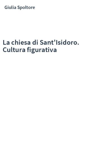 La chiesa di Sant'Isidoro. Cultura figurativa