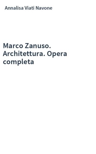 Marco Zanuso. Architettura. Opera completa