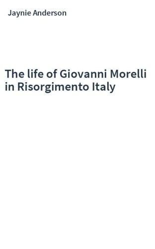 The life of Giovanni Morelli in Risorgimento Italy