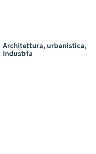 Architettura, urbanistica, industria