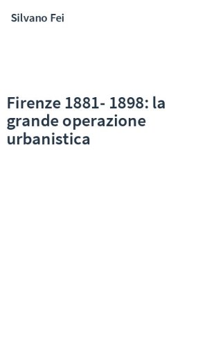 Firenze 1881-1898: la grande operazione urbanistica