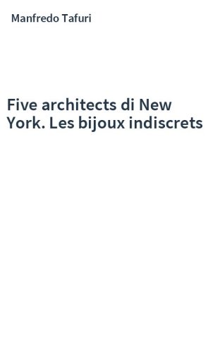 Five architects di New York. Les bijoux indiscrets