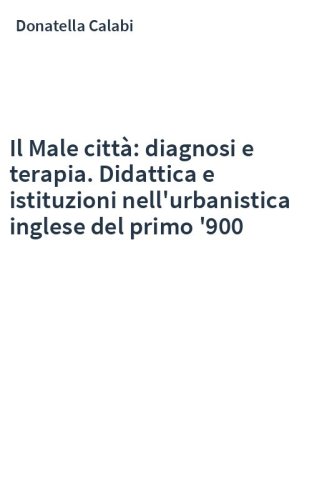 Il Male città: diagnosi e terapia. Didattica e istituzioni nell'urbanistica inglese del primo '900