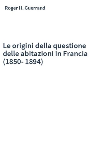 Le origini della questione delle abitazioni in Francia (1850-1894)