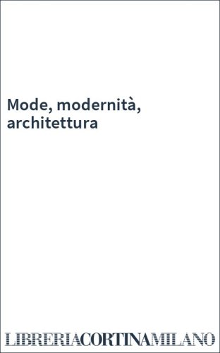 Mode, modernità, architettura