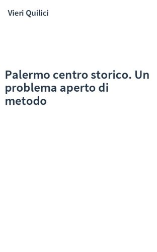 Palermo centro storico. Un problema aperto di metodo