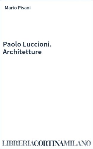 Paolo Luccioni. Architetture