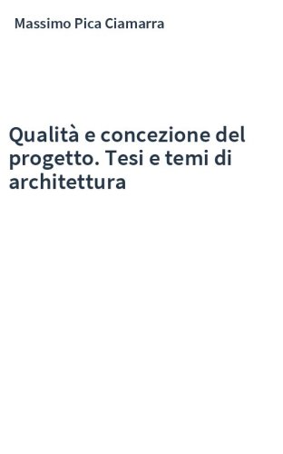 Qualità e concezione del progetto. Tesi e temi di architettura