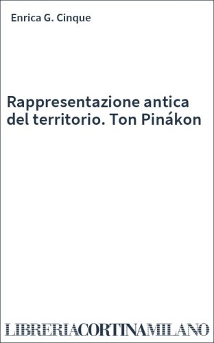 Rappresentazione antica del territorio. Ton Pinákon