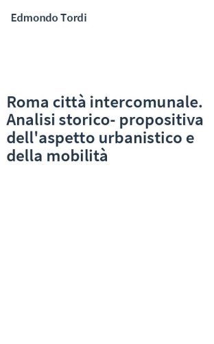 Roma città intercomunale. Analisi storico-propositiva dell'aspetto urbanistico e della mobilità