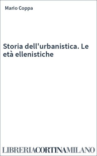 Storia dell'urbanistica. Le età ellenistiche