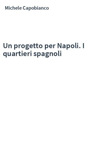 Un progetto per Napoli. I quartieri spagnoli