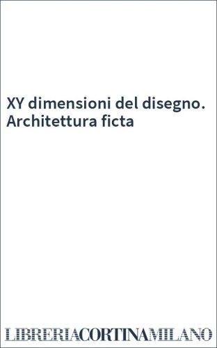 XY dimensioni del disegno. Architettura ficta