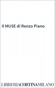 Il MUSE di Renzo Piano