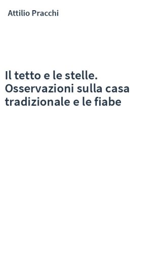 Il tetto e le stelle. Osservazioni sulla casa tradizionale e le fiabe