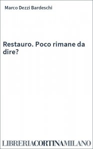 Restauro. Poco rimane da dire?