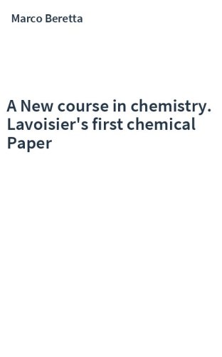 A New course in chemistry. Lavoisier's first chemical Paper