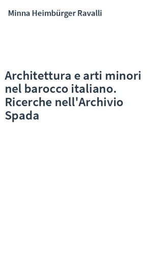 Architettura e arti minori nel barocco italiano. Ricerche nell'Archivio Spada