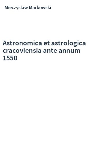 Astronomica et astrologica cracoviensia ante annum 1550