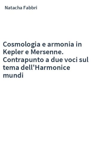 Cosmologia e armonia in Kepler e Mersenne. Contrapunto a due voci sul tema dell'Harmonice mundi