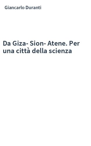 Da Giza-Sion-Atene. Per una città della scienza