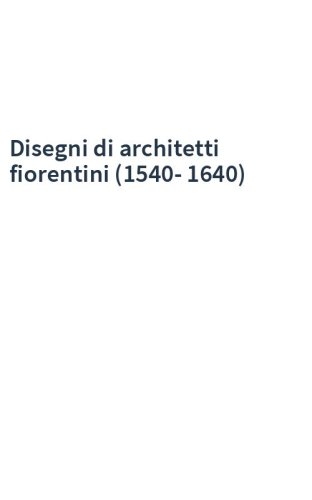 Disegni di architetti fiorentini (1540-1640)