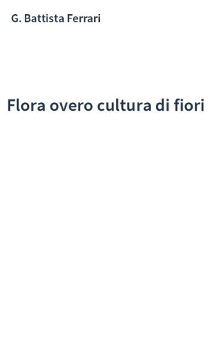 Flora overo cultura di fiori