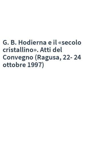G. B. Hodierna e il «secolo cristallino». Atti del Convegno (Ragusa, 22-24 ottobre 1997)