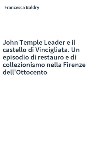 John Temple Leader e il castello di Vincigliata. Un episodio di restauro e di collezionismo nella Firenze dell'Ottocento