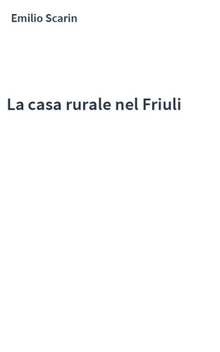 La casa rurale nel Friuli