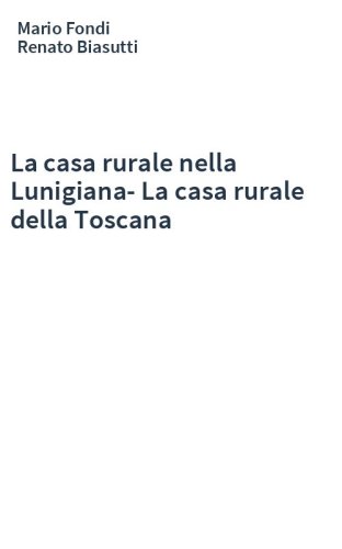 La casa rurale nella Lunigiana-La casa rurale della Toscana