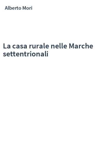 La casa rurale nelle Marche settentrionali