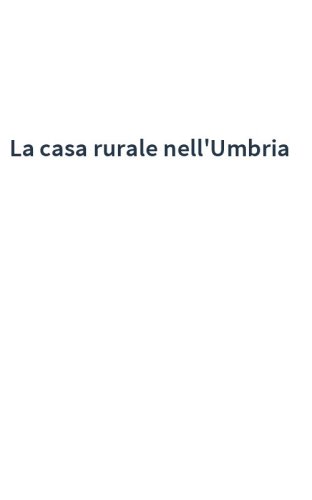 La casa rurale nell'Umbria