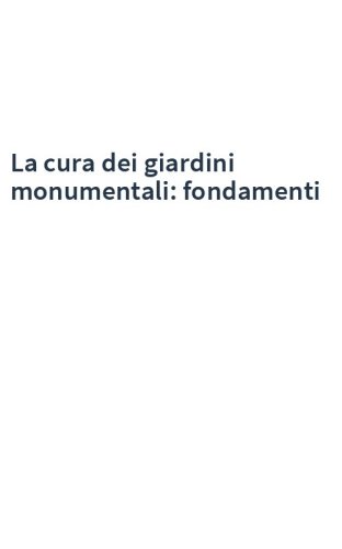 La cura dei giardini monumentali: fondamenti