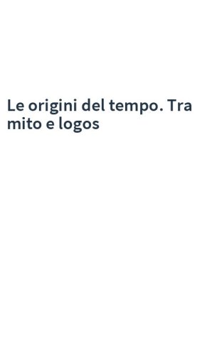 Le origini del tempo. Tra mito e logos