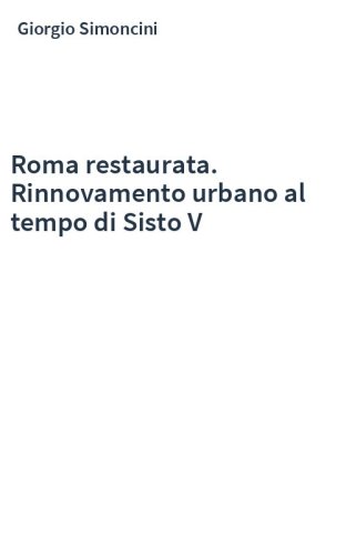 Roma restaurata. Rinnovamento urbano al tempo di Sisto V