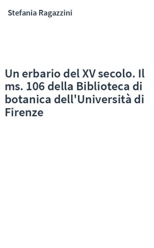 Un erbario del XV secolo. Il ms. 106 della Biblioteca di botanica dell'Università di Firenze