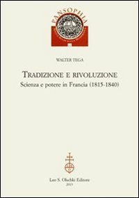 Tradizione e rivoluzione. Scienza e potere in Francia (1815-1840)
