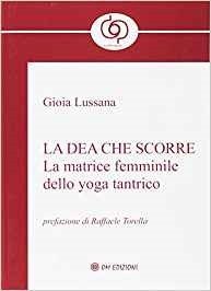 La dea che scorre. La matrice femminile dello yoga tantrico