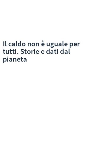 Il caldo non è uguale per tutti. Storie e dati dal pianeta