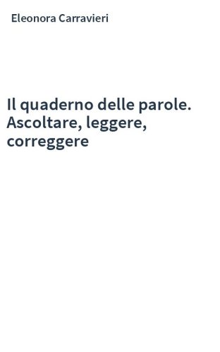 Il quaderno delle parole. Ascoltare, leggere, correggere