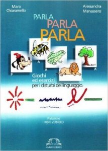 Parla parla parla. Giochi ed esercizi per i disturbi del linguaggio